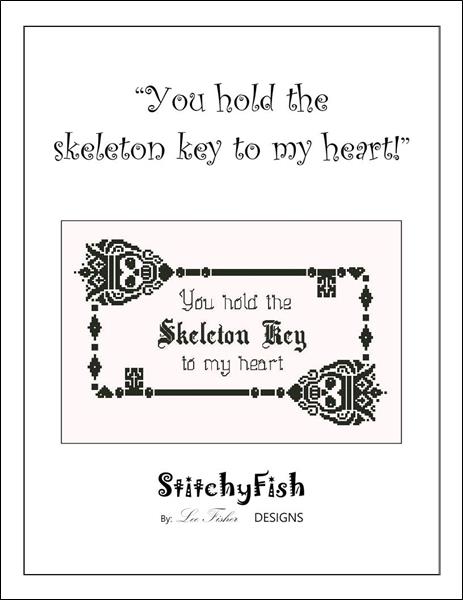 You hold the Skeleton Key to my Heart!